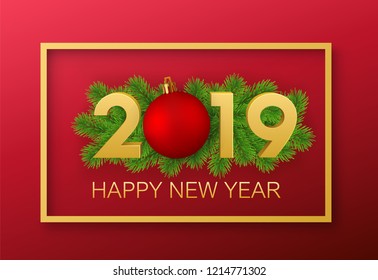 2019 Happy New Year background decoration. Greeting card design template with Christmas tree branches and red Christmas ball - stock vector.