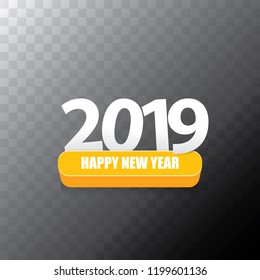 2019 Happy new year creative design background or greeting card. 2019 new year numbers on transparent background
