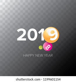 2019 Happy new year creative design background or greeting card. 2019 new year numbers on transparent background