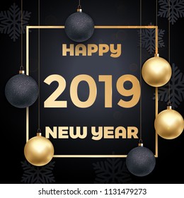 2019 Happy New Year greeting card of gold ball decoration with sparkling glitter and snowflakes for Christmas holiday celebration on vector black premium background in golden frame