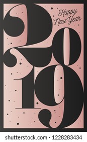 2019. Happy New Year. Greeting card with inscription Happy New Year 2019. Fashion style for Happy New Year or Merry Christmas theme. Holiday background, banner, card and poster. Vector Illustration
