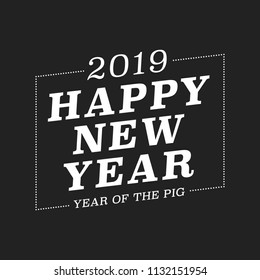 2019 Happy New Year. Year of The Pig Vector Holiday Text Background