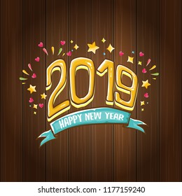 2019 Happy New Year poster or card design template. Vector happy new year greeting illustration with colored hand drawn 2019 numbers and stars isolated on wooden background