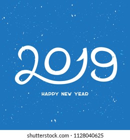 2019 Happy New Year Vector illustration with snowflakes. Happy New Year 2019 - hand drawn lettering for greeting card.