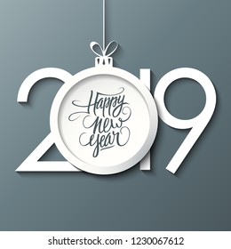 2019 New Year celebrate card with handwritten Happy New Year holiday greetings and christmas ball on gray background. Vector illustration.