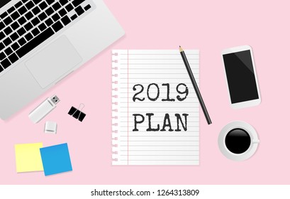 2019 PLAN text on white note paper with pencil, coffee cup, laptop, smart phone and paper clip on pink background. Vector illustration