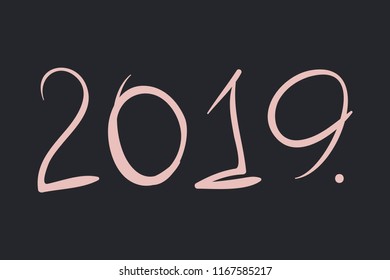 2019 Text hand drawn in brush free hand style in Happy New Year Concept - pink text 2019 on grey background - vector illustration