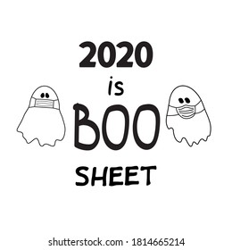 2020 is boo sheet concept, banner, poster, t shirt, sticker, card. Halloween holiday black lettering on white. Two funny ghost in medical face masks isolated. 