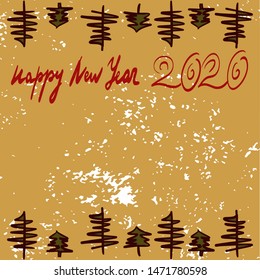 2020 Happy New Year Template for a festive design of events and cards. Hand-drawn lettering, Christmas trees on a textured vintage background. Copy space. Vector illustration