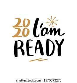 2020 I'am Ready quote text for happy new year hand lettering typography vector illustration with fireworks symbol ornaments