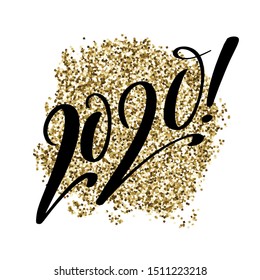2020 numbers on shiny glitter golden background. Happy new year card. Hand drawn creative calligraphy and brush pen lettering, design for holiday greeting cards and invitations.