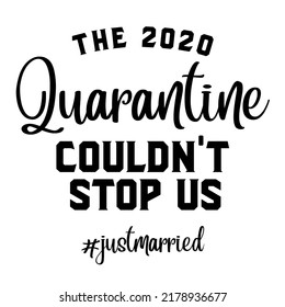 La Cuarentena de 2020 no pudo detenernos, solamente nos casamos, un diseño vectorial para imprimir en varias superficies como camiseta, taza, etc.

