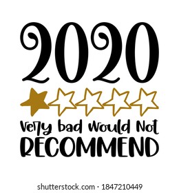 2020 very bad, not recommend -five start rate customer review quote. Lettering typography poster with text for self quarantine times. Hand letter script motivation catch word design. Xmas decoration