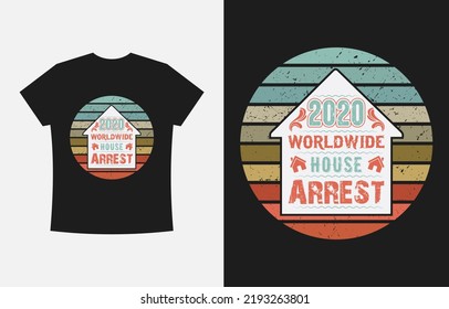 2020 Worldwide House Arrest, Awesome Typography T-shirt Design Vector Template