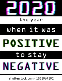 2020 the year when was positive thing to stay negative , vector file eps 10