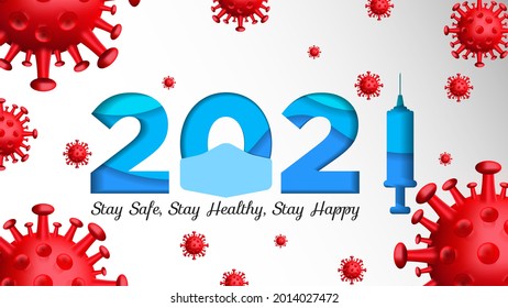 Plantilla de fondo 2021 con máscara de seguridad paramédica, vacunación, Ilustración de virus Corona y caligrafía Stay Safe Stay Happy. Afiche festivo de corte de papel 2021 o diseño de pancartas.