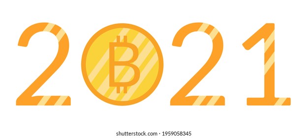2021 bitcoin logo design. Inscription 2021 with big gold bitcoin coin on a white background. Virtual money,blockchain technology. Business,finance,trade. Suitable for web landing page,banner template.