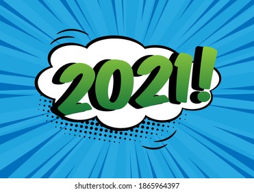 2021 Cartoon New Year Comic Text Speech Bubble. Pop Art Style Sound Effect.  Vivid Color In Blue Tone. Vector Illustration For Web, Banners, Posters, Cards, Wallpapers, Calendars.