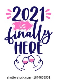 2021 is finally here - Happy New Year greeting. Lettering typography poster with text for self quarantine. Hand letter script motivation catch word design. STOP Coronavirus (2019-ncov). Hello 2021.