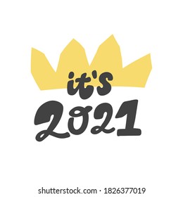It is 2021 hand drawn funny banner. Blue, red, yellow, black colors. Crown and confetti