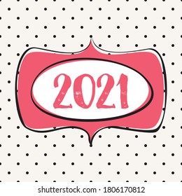 2021 in hand drawn vector frame design card on pastel polka dots background