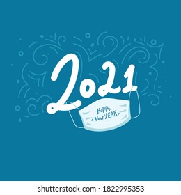 2021 Happy New Year. lettering typography text with medical mask isolated on blue background. Happy New Year. Vector greeting card design template for winter holidays,