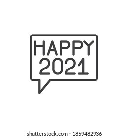 Icono de la línea de mensaje Feliz Año Nuevo 2021. signo de estilo lineal para concepto móvil y diseño web. Burbuja de voz con icono de vector de contorno feliz 2021. Símbolo, ilustración del logotipo. Gráficos vectoriales