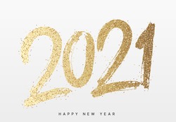 2021 Happy New Year. Text Golden With Bright Sparkles. Handwritten Calligraphy Text Lettering In Paint And Color Gold. Festive Design Template, Greeting Card, Poster, Banner. Vector Illustration