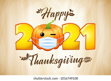 2021 Feliz Día de Acción de Gracias con letras con emoji de calabaza en máscara médica. Banner vectorial estacional con calabaza naranja brillante con texto de escritura a mano y hojas