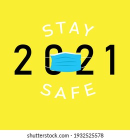 2021 illustration with a face mask and the word "stay safe" around it, with a yellow background.