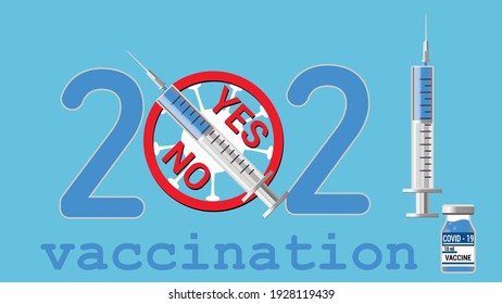 The 2021 logo as an illustration of the vaccination campaign. Syringe with covid 19 vaccine. Concept of vaccination against Covid or coronavirus in 2021. No, and a syringe among the numbers. EPS 10 va