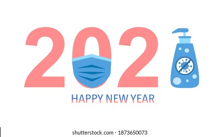 2021 with medical mask and hand sanitizer in flat design. Happy New Year in covid19 Coronavirus pandemic outbreak.