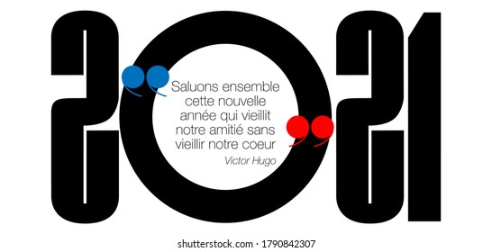 2021 - Modern and poetic graphic card with a quote from "Victor Hugo", to wish the new year - translation: Let us greet together this new year which ages our friendship without aging our heart.