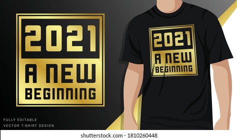 2021 A NEW BEGINNING T-Shirt Design Editable Vector Happy New Year T-Shirt