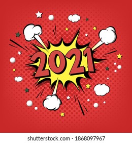 2021 new year. Comic text on speech bubbles background. Colored pop art style. Sound effect. Design Pattern for greeting cardbanner, vintage comics, poster. Vector illustration