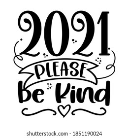 2021 please be Kind - customer review quote. Lettering typography poster with text for self quarantine times. Hand letter script motivation catch word design. STOP Coronavirus (2019-ncov). Awareness