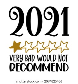 2021 very bad, not recommend - five start rate customer review quote. Lettering typography poster with text for self quarantine times. Hand letter script motivation catch word design. Xmas decoration