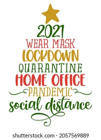 2021, wear mask, lockdown, quarantine, home office, pandemic, social distance -  text for self isolation times. Hand letter script motivation sign catch word art design. Cute Christmas tree decoration