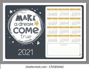 2021 year horizontal calendar with hand drawn lettering "Make a dream come true". Vector Cartoon office organizer, planner.  Business shedule page with  positive motivational quote 