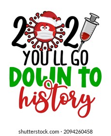 2021 you will go down to history - Cartoon doodle drawing toilet papers in Santa costume and with reindeer antlers. Text for self quarantine times. Xmas decoration. Lettering poster. Coronavirus text.