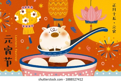 2021 Yuanxiao poster, concept of Chinese zodiac sign ox. Cute cow sitting in a spoon with lanterns and glutinous rice ball soup in the background. Translation: Lantern festival, 15th January