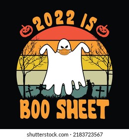 2022 is Boo Sheet - Halloween quotes t shirt design, vector graphic