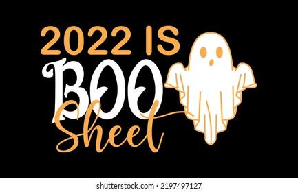 2022 is Boo Sheet - Halloween Vector and Clip art