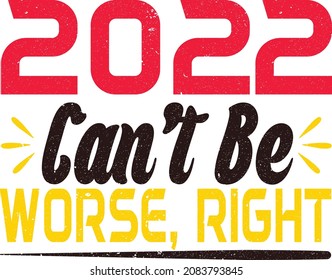 2022 can't be worse, right 