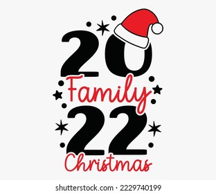 2022 Family Christmas SVG, Merry Christmas T-shirts, Funny Christmas Quotes, Winter Quote, Christmas Saying, Holiday SVG T-shirt, Santa Claus Hat, New Year SVG, Snowflakes Files