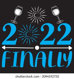 2022 Finally t shirt design, vector file.