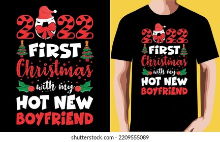 2022 first Christmas with my hot new boyfriend T-shirt Design.