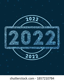 2022. Glowing round badge. Network style geometric 2022 stamp in space. Vector illustration.