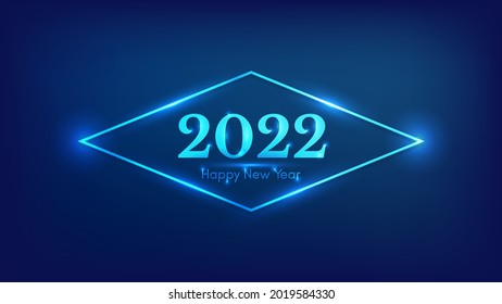 2022 Happy New Year neon background. Neon rhombus frame with shining effects for Christmas holiday greeting card, flyers or posters. Vector illustration