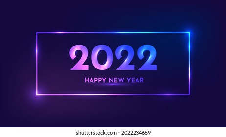 2022 Happy New Year neon background. Neon rectangular frame with shining effects for Christmas holiday greeting card, flyers or posters. Vector illustration